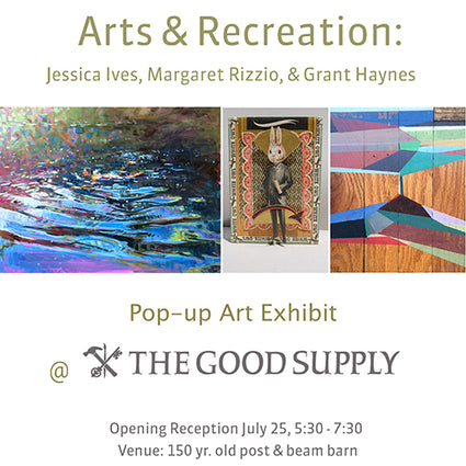 Arts and Recreation Community Event Art Opening with Jessica Ives Margaret Rizzio and Grant Haynes Midcoast Maine Artisan Store The Good Supply Pemaquid Made in USA