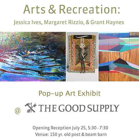 Arts and Recreation Community Event Art Opening with Jessica Ives Margaret Rizzio and Grant Haynes Midcoast Maine Artisan Store The Good Supply Pemaquid Made in USA