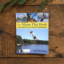 The Maine Play Book by Jennifer Hazard Published by Islandport Press Printed in Maine USA