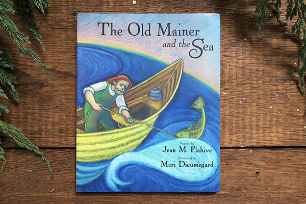 The Old Mainer and the Sea Published by Islandport Press Printed in Maine USA